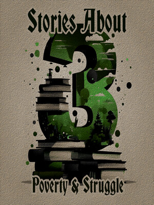 cover image of 3 Stories About: Poverty & Struggle